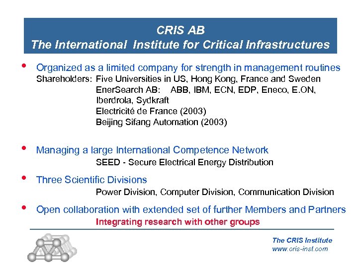 CRIS AB The International Institute for Critical Infrastructures • Organized as a limited company