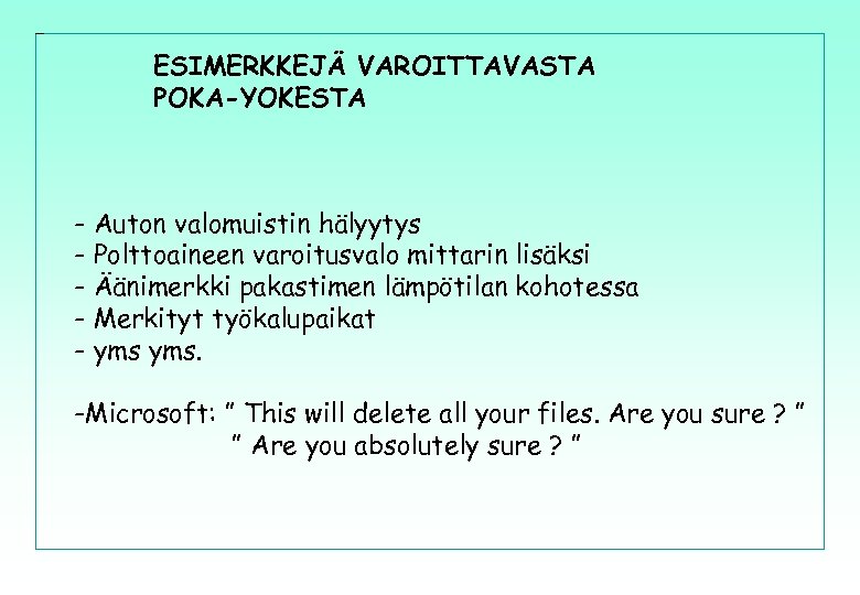 ESIMERKKEJÄ VAROITTAVASTA POKA-YOKESTA - Auton valomuistin hälyytys - Polttoaineen varoitusvalo mittarin lisäksi - Äänimerkki