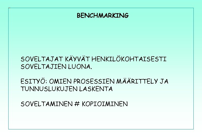 BENCHMARKING SOVELTAJAT KÄYVÄT HENKILÖKOHTAISESTI SOVELTAJIEN LUONA. ESITYÖ: OMIEN PROSESSIEN MÄÄRITTELY JA TUNNUSLUKUJEN LASKENTA SOVELTAMINEN