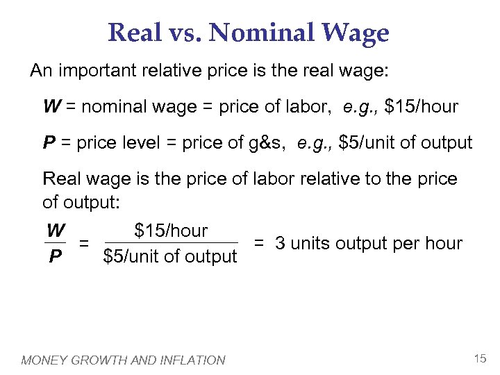Real vs. Nominal Wage An important relative price is the real wage: W =