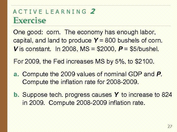 ACTIVE LEARNING Exercise 2 One good: corn. The economy has enough labor, capital, and