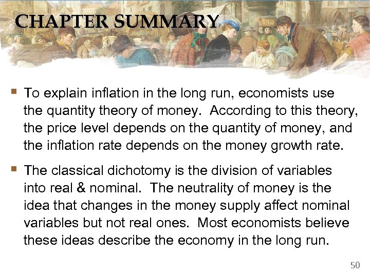 CHAPTER SUMMARY § To explain inflation in the long run, economists use the quantity