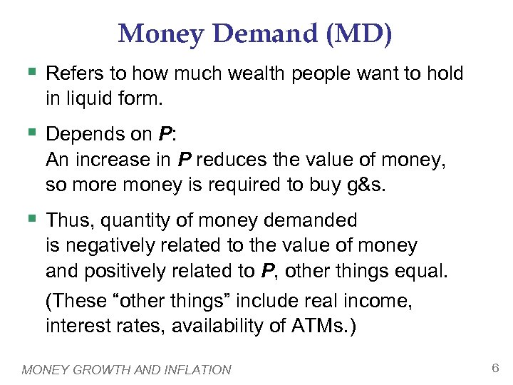 Money Demand (MD) § Refers to how much wealth people want to hold in