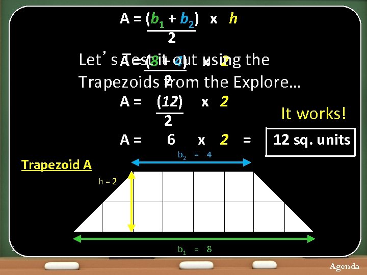 A = (b 1 + b 2) x h 2 Let’s Test it out