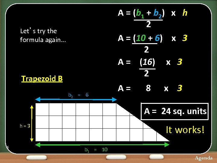 A = (b 1 + b 2) x h 2 A = (10 +