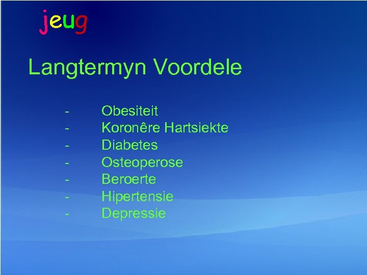 jeug Langtermyn Voordele - Obesiteit Koronêre Hartsiekte Diabetes Osteoperose Beroerte Hipertensie Depressie 