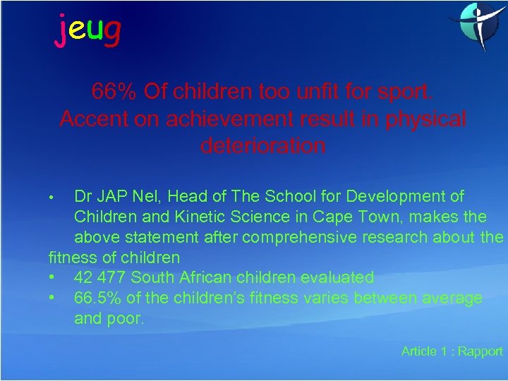 jeug 66% Of children too unfit for sport. Accent on achievement result in physical