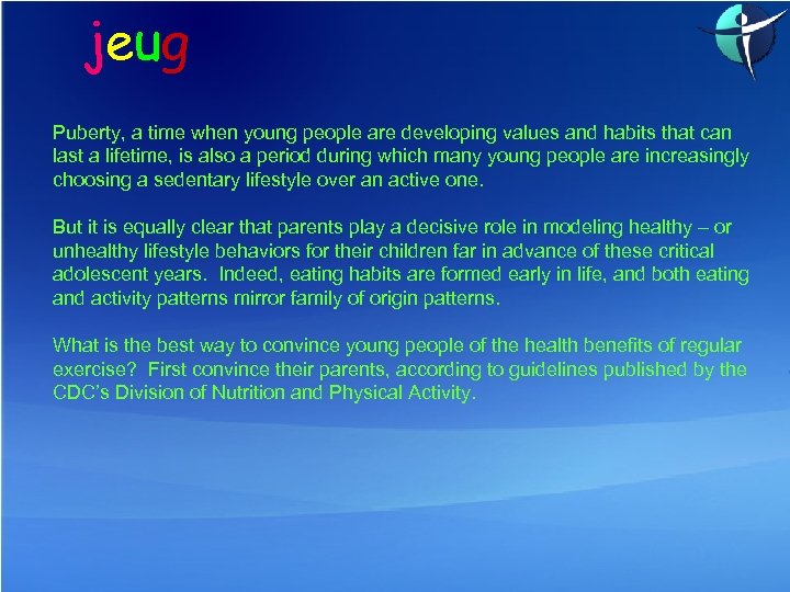 jeug Puberty, a time when young people are developing values and habits that can