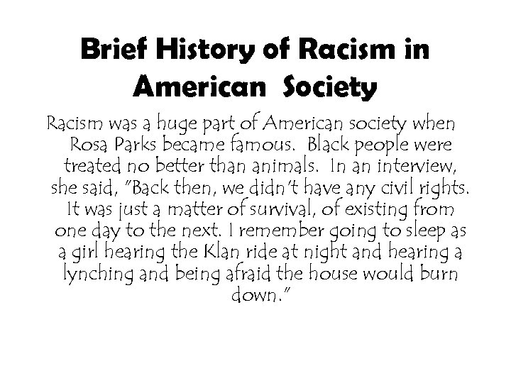 Brief History of Racism in American Society Racism was a huge part of American