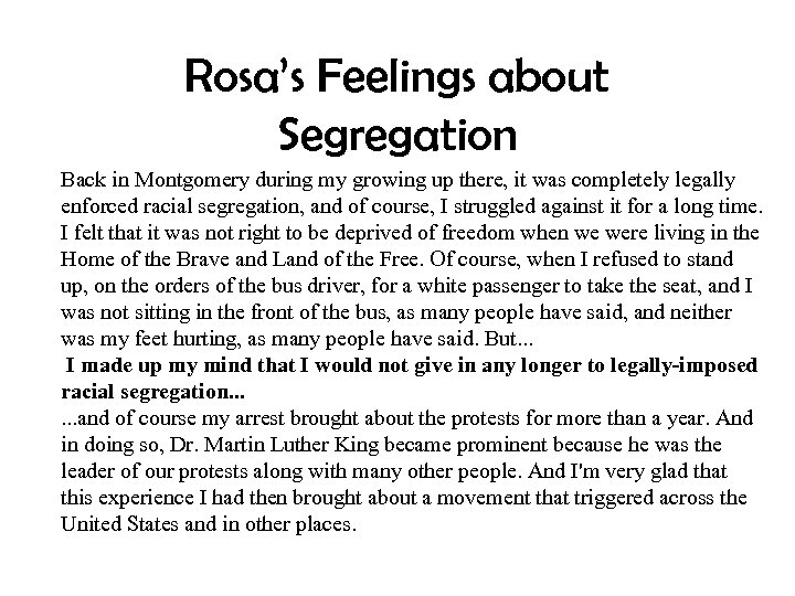Rosa’s Feelings about Segregation Back in Montgomery during my growing up there, it was