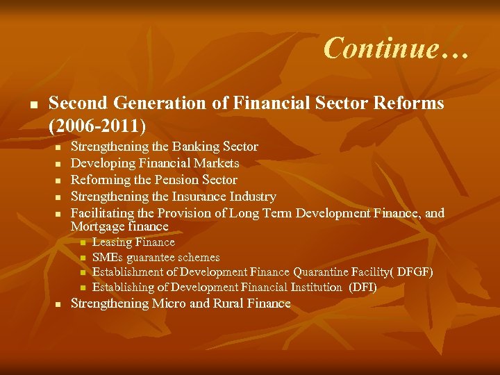 Continue… n Second Generation of Financial Sector Reforms (2006 -2011) n n n Strengthening