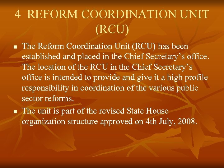 4 REFORM COORDINATION UNIT (RCU) n n The Reform Coordination Unit (RCU) has been