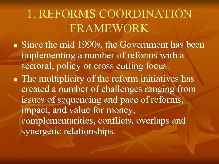 1. REFORMS COORDINATION FRAMEWORK n n Since the mid 1990 s, the Government has