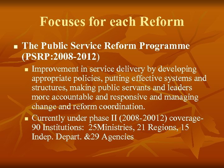Focuses for each Reform n The Public Service Reform Programme (PSRP: 2008 -2012) n