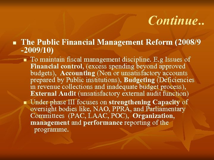 Continue. . n The Public Financial Management Reform (2008/9 -2009/10) n n To maintain