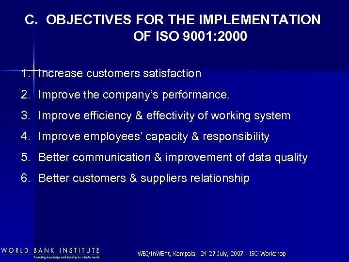 C. OBJECTIVES FOR THE IMPLEMENTATION OF ISO 9001: 2000 1. Increase customers satisfaction 2.