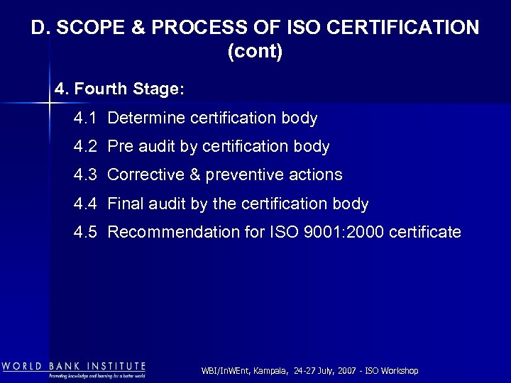 D. SCOPE & PROCESS OF ISO CERTIFICATION (cont) 4. Fourth Stage: 4. 1 Determine