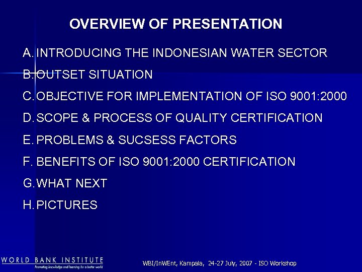 OVERVIEW OF PRESENTATION A. INTRODUCING THE INDONESIAN WATER SECTOR B. OUTSET SITUATION C. OBJECTIVE