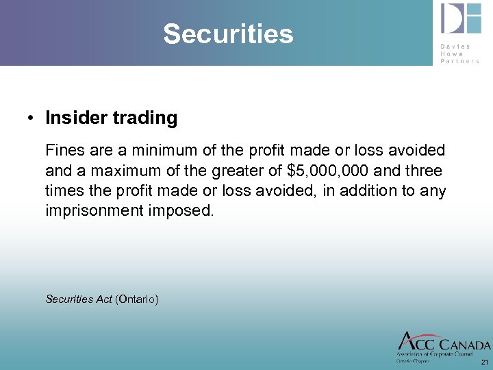 Securities • Insider trading Fines are a minimum of the profit made or loss