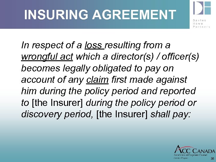 INSURING AGREEMENT In respect of a loss resulting from a wrongful act which a