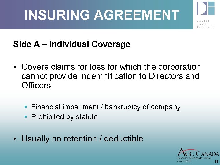 INSURING AGREEMENT Side A – Individual Coverage • Covers claims for loss for which