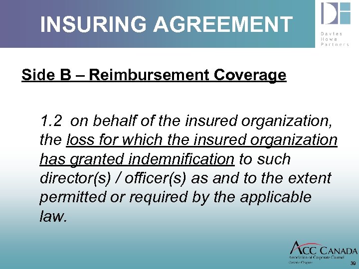 INSURING AGREEMENT Side B – Reimbursement Coverage 1. 2 on behalf of the insured