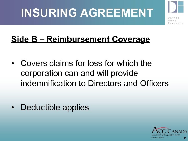 INSURING AGREEMENT Side B – Reimbursement Coverage • Covers claims for loss for which