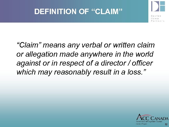 DEFINITION OF “CLAIM” “Claim” means any verbal or written claim or allegation made anywhere