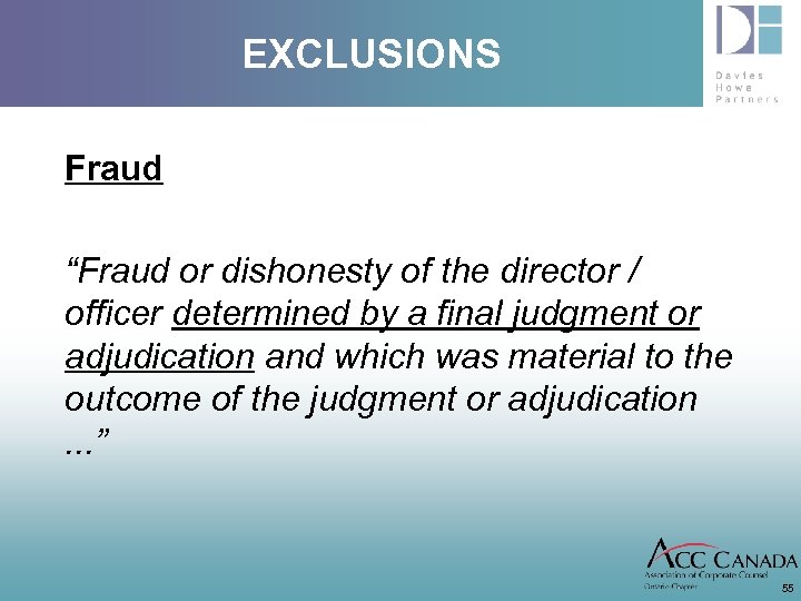 EXCLUSIONS Fraud “Fraud or dishonesty of the director / officer determined by a final