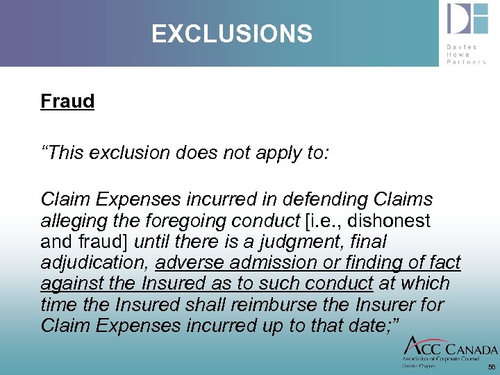 EXCLUSIONS Fraud “This exclusion does not apply to: Claim Expenses incurred in defending Claims