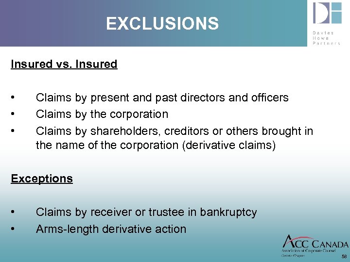 EXCLUSIONS Insured vs. Insured • • • Claims by present and past directors and