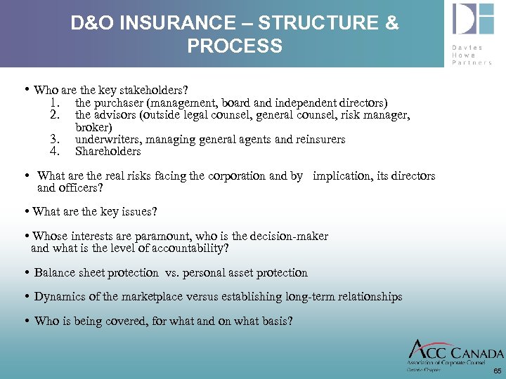 D&O INSURANCE – STRUCTURE & PROCESS • Who are the key stakeholders? 1. 2.