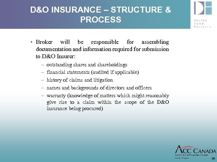 D&O INSURANCE – STRUCTURE & PROCESS • Broker will be responsible for assembling documentation