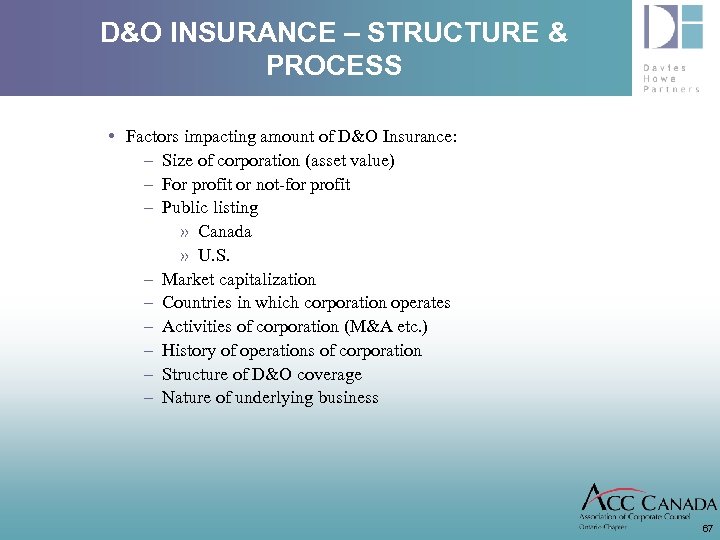 D&O INSURANCE – STRUCTURE & PROCESS • Factors impacting amount of D&O Insurance: –