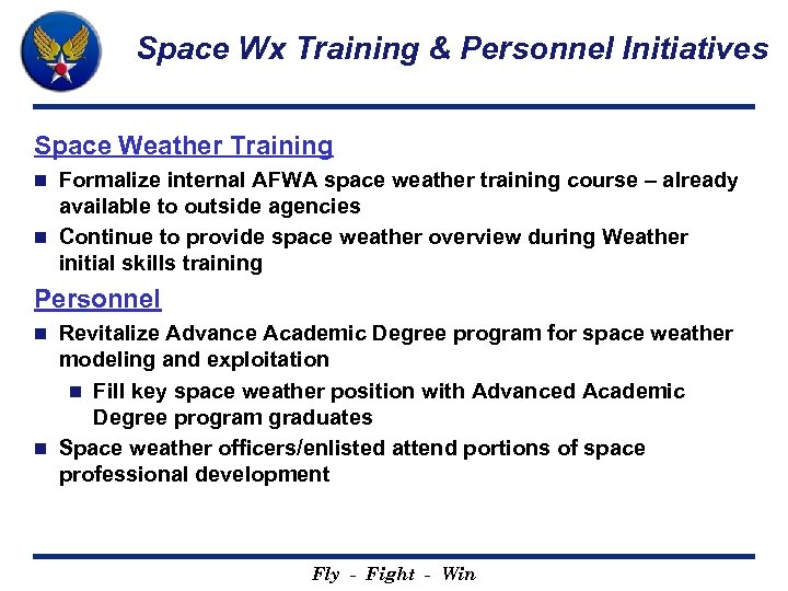 Space Wx Training & Personnel Initiatives Space Weather Training Formalize internal AFWA space weather