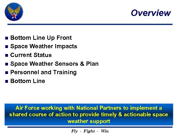 Overview Bottom Line Up Front n Space Weather Impacts n Current Status n Space