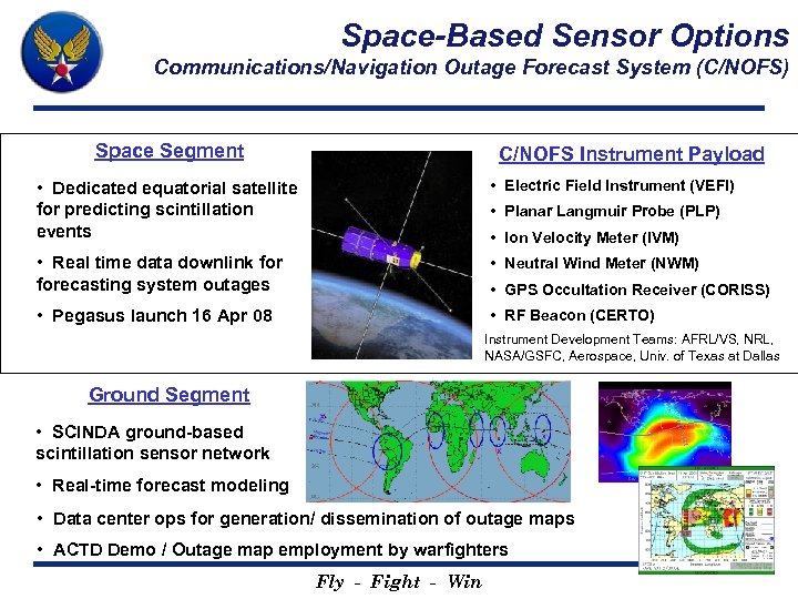 Space-Based Sensor Options Communications/Navigation Outage Forecast System (C/NOFS) Space Segment C/NOFS Instrument Payload •