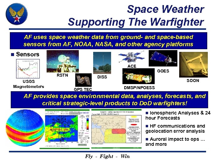 Space Weather Supporting The Warfighter AF uses space weather data from ground- and space-based