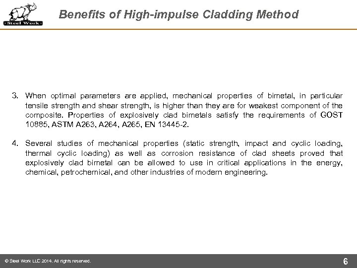 Benefits of High-impulse Cladding Method 3. When optimal parameters are applied, mechanical properties of