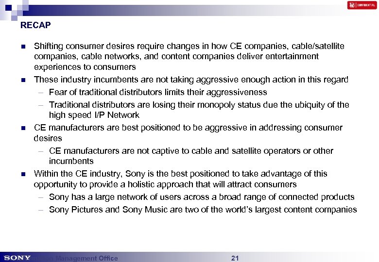 RECAP n n Shifting consumer desires require changes in how CE companies, cable/satellite companies,