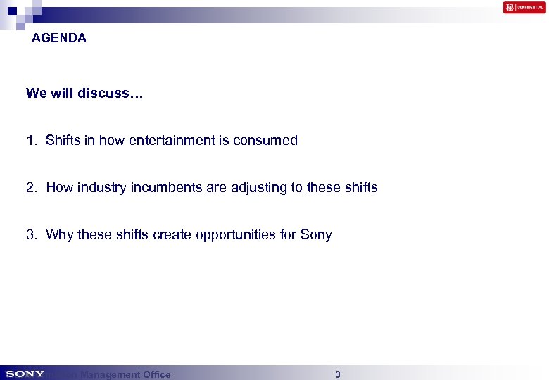 AGENDA We will discuss… 1. Shifts in how entertainment is consumed 2. How industry