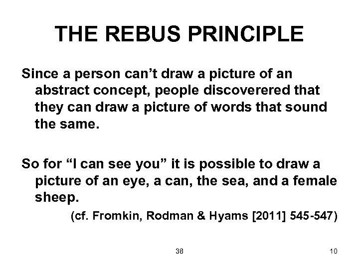 THE REBUS PRINCIPLE Since a person can’t draw a picture of an abstract concept,