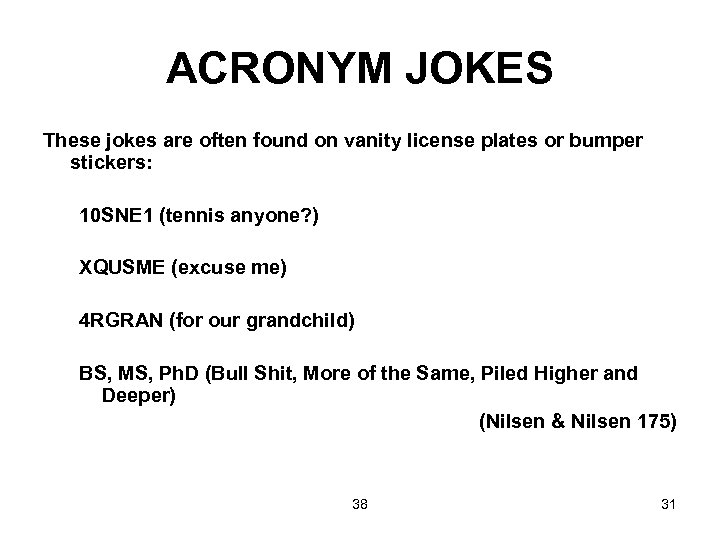 ACRONYM JOKES These jokes are often found on vanity license plates or bumper stickers: