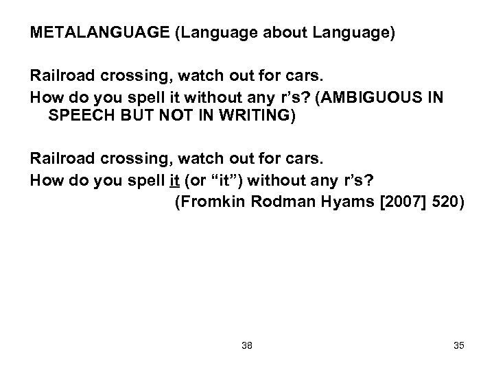 METALANGUAGE (Language about Language) Railroad crossing, watch out for cars. How do you spell