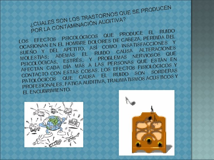 N UCE SE PROD UE SQ STORNO TRA SON LOS IÓN AUDITIVA? ¿CUALES INAC