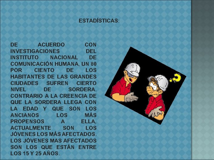 ESTADÍSTICAS: DE ACUERDO CON INVESTIGACIONES DEL INSTITUTO NACIONAL DE COMUNICACIÓN HUMANA, UN 80 POR