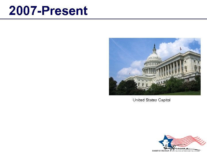 2007 -Present United States Capitol 