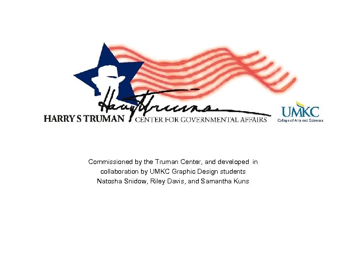 Commissioned by the Truman Center, and developed in collaboration by UMKC Graphic Design students