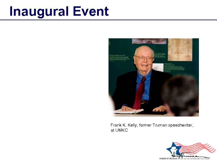 Inaugural Event Frank K. Kelly, former Truman speechwriter, at UMKC 