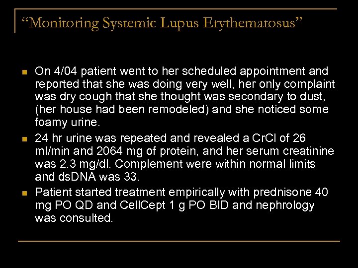 “Monitoring Systemic Lupus Erythematosus” n n n On 4/04 patient went to her scheduled